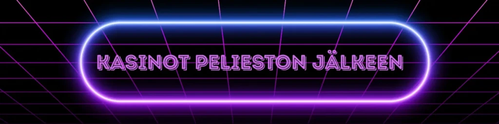 kasinot pelieston jälkeen