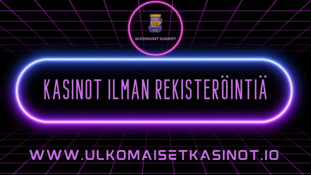 kasinot ilman rekisteröintiä