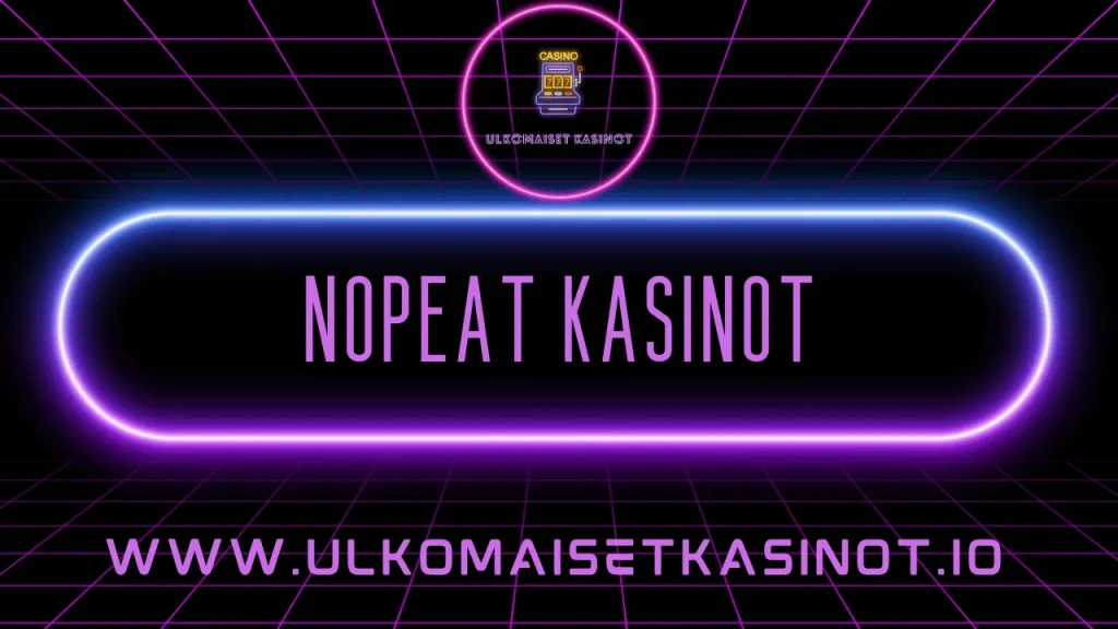 nopeat kasinot