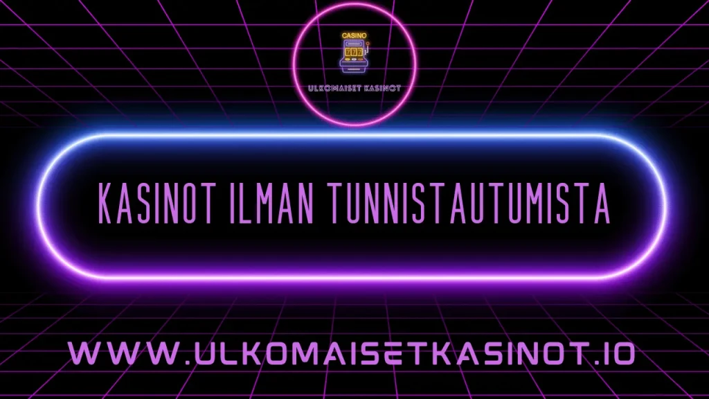 kasinot ilman tunnistautumista