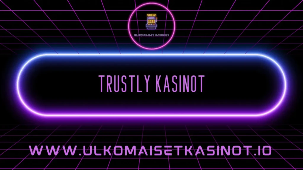 trustly kasinot