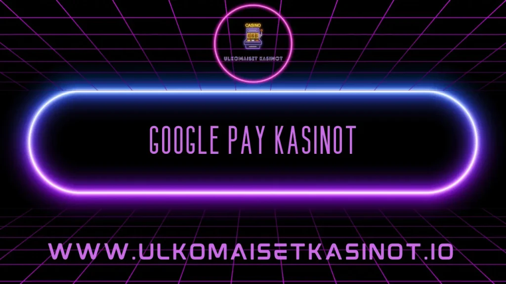 google pay kasinot