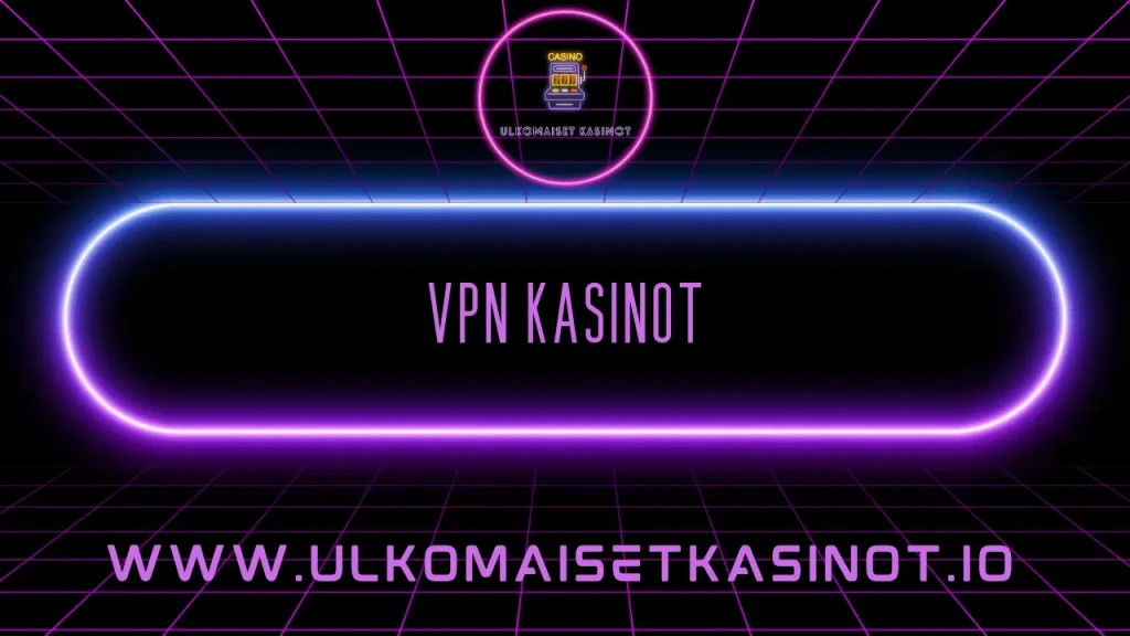 vpn kasinot